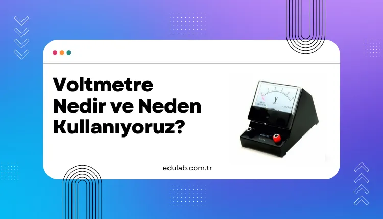 Voltmetre Nedir ve Neden Kullanıyoruz?